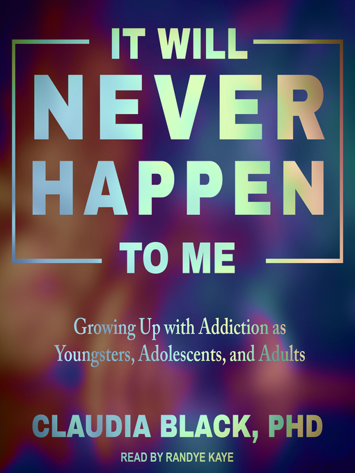 Title details for It Will Never Happen to Me by Claudia Black, PhD - Available